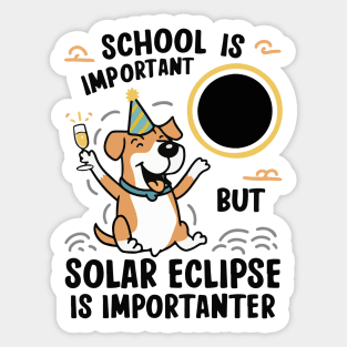 School Is Important But Solar Eclipse Is Importanter --- Dog edition Sticker